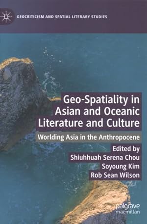 Seller image for Geo-spatiality in Asian and Oceanic Literature and Culture : Worlding Asia in the Anthropocene for sale by GreatBookPricesUK