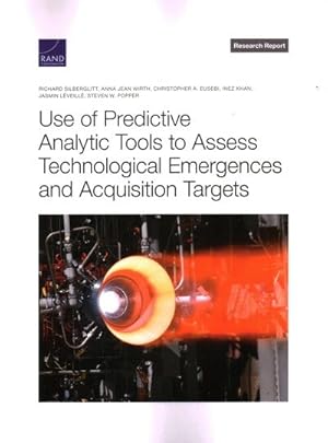 Seller image for Use of Predictive Analytic Tools to Assess Technological Emergences and Acquisition Targets for sale by GreatBookPricesUK