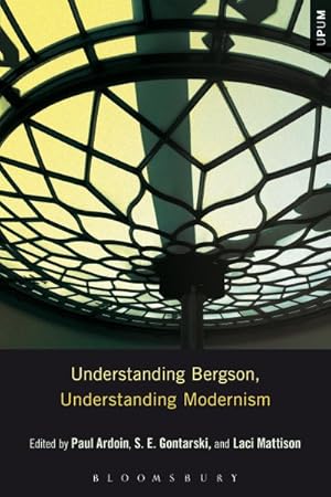 Imagen del vendedor de Understanding Bergson, Understanding Modernism a la venta por GreatBookPrices