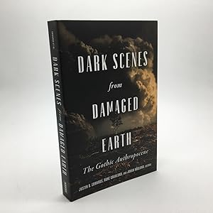 Bild des Verkufers fr DARK SCENES FROM DAMAGED EARTH: THE GOTHIC ANTHROPOCENE. zum Verkauf von Any Amount of Books