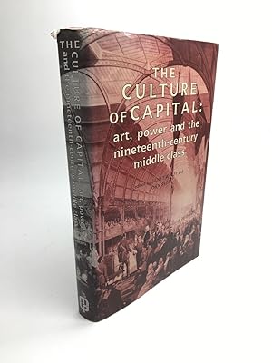 Immagine del venditore per THE CULTURE OF CAPITAL: ART, POWER AND THE NINETEENTH-CENTURY MIDDLE CLASS. venduto da Any Amount of Books