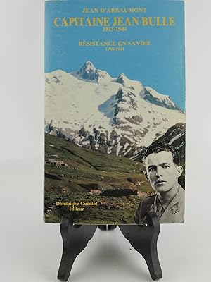 Seller image for Capitaine Jean Bulle 1913-1944. Rsistance en Savoie 1940-1944 for sale by Librairie Christian Chaboud