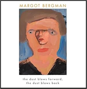 Imagen del vendedor de Margot Bergman: The dust blows forward, the dust blows back a la venta por Reilly Books