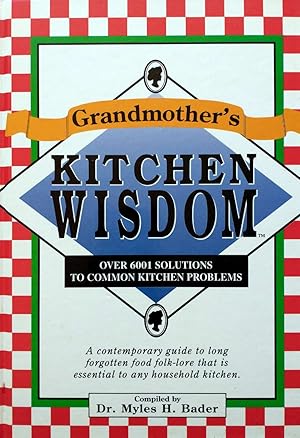 Grandmother's Kitchen Wisdom: Over 6001 Solutions to Common Kitchen Problems