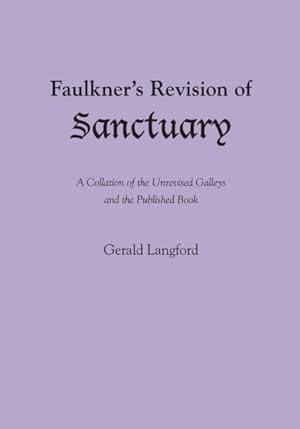 Bild des Verkufers fr Faulkner's Revision of Sanctuary : A Collation of the Unrevised Galleys and the Published Book zum Verkauf von GreatBookPrices