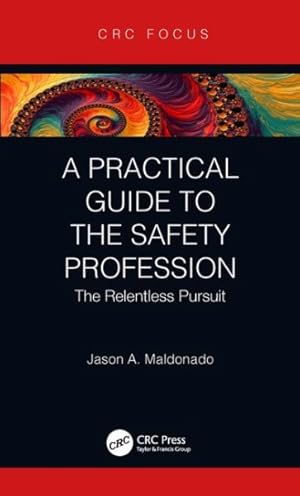 Imagen del vendedor de Practical Guide to the Safety Profession : The Relentless Pursuit a la venta por GreatBookPrices