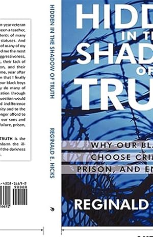 Seller image for Hidden in the Shadow of Truth : Why Our Black Boys Choose Criminality Prison and Enslavement for sale by GreatBookPrices