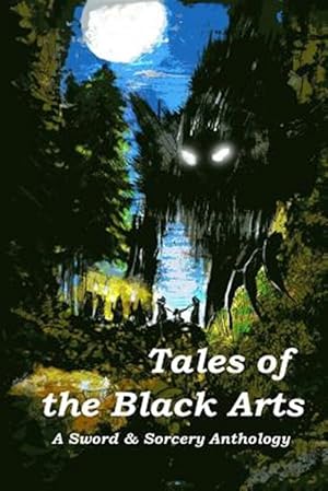 Bild des Verkufers fr Tales of the Black Arts: A Sword and Sorcery Anthology zum Verkauf von GreatBookPrices
