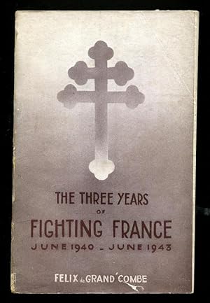 THE THREE YEARS OF FIGHTING FRANCE June 1940 - June 1943