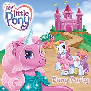 Seller image for My Little Pony: Pony Party for sale by Reliant Bookstore