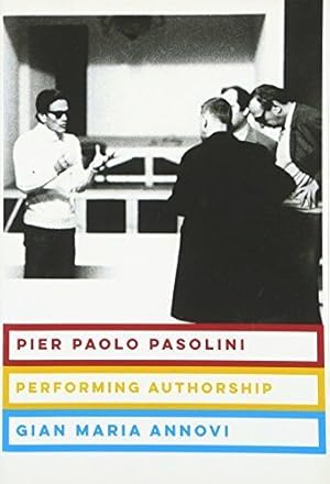 Pier Paolo Pasolini: Performing Authorship