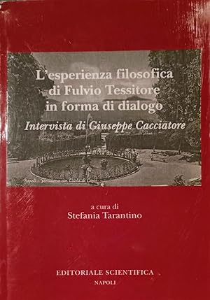 L'ESPERIENZA FILOSOFICA DI FULVIO TESSITORE IN FORMA DI DIALOGO INTERVISTA DI GIUSEPPE CACCIATORE