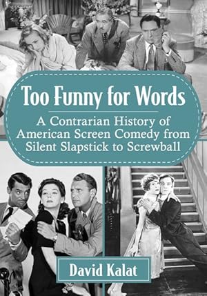 Imagen del vendedor de Too Funny for Words : A Contrarian History of American Screen Comedy from Silent Slapstick to Screwball a la venta por GreatBookPrices