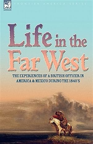 Seller image for Life In The Far West The Experiences Of for sale by GreatBookPrices