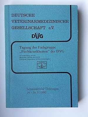 Tagung der Fachgruppe 'Fischkrankheiten' der DVG Schmiedefeld/Thüringen 14.-16.11.1990 in Verbind...