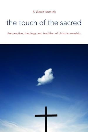 Seller image for Touch of the Sacred : The Practice, Theology, and Tradition of Christian Worship for sale by GreatBookPrices