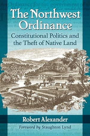 Seller image for Northwest Ordinance : Constitutional Politics and the Theft of Native Land for sale by GreatBookPrices