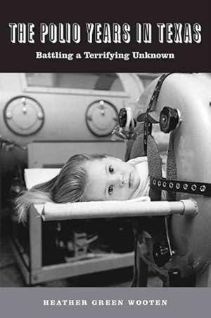 Seller image for Polio Years in Texas : Battling a Terrifying Unknown for sale by GreatBookPrices