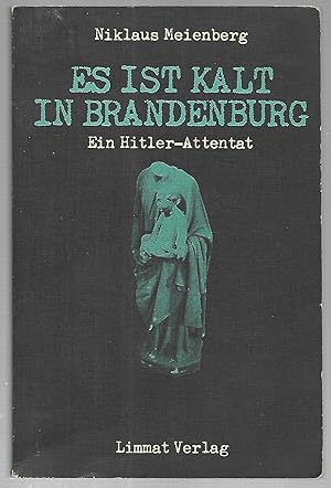 Bild des Verkufers fr Es ist kalt in Brandenburg. Ein Hitler-Attentat. zum Verkauf von Antiquariat Bibliomania