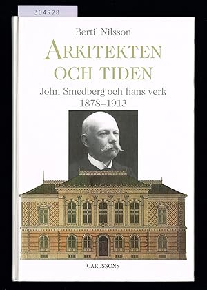 Seller image for Arkitekten och tiden. John Smedberg och hans verk 1878-1913. for sale by Hatt Rare Books ILAB & CINOA