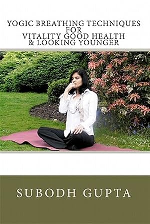 Seller image for Yogic Breathing Techniques for Vitality Good Health & Looking Younger for sale by GreatBookPrices