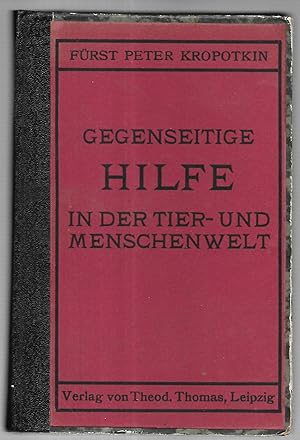 Bild des Verkufers fr Gegenseitige Hilfe in der Tier- und Menschenwelt. Autorisierte deutsche Ausgabe besorgt von Gustav Landauer. zum Verkauf von Antiquariat Bibliomania