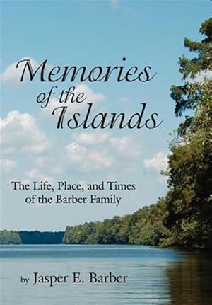 Image du vendeur pour Memories of the Islands : The Life, Place, and Times of the Barber Family mis en vente par GreatBookPrices