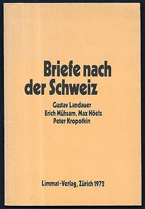 Seller image for Briefe nach der Schweiz. Gustav Landauer / Erich Mhsam / Max Hoelz / Peter Kropotkin. Unter Mitarbeit von Karl Lang, Heinz Hug und Felix Mller. Herausgegeben von Theodor Pinkus Arbeitsgruppe "Zur Geschichte der Arbeiterbewegung". for sale by Antiquariat Bibliomania