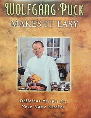 Seller image for Wolfgang Puck Makes It Easy: Delicious Recipes for Your Home Kitchen for sale by Basket Case Books