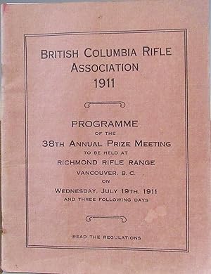 British Columbia Rifle Association 1911, Programme of the 38th Annual Prize Meeting to be Held at...