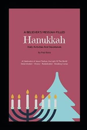 Seller image for A Believer's Messiah-Filled Hanukkah: A Celebration of Jesus/Yeshua, the Light of the World Determination - Victory - Re-Dedication - Breaking Curses for sale by GreatBookPrices