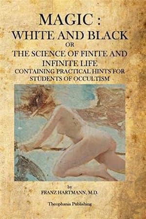 Bild des Verkufers fr Magic: White and Black: The Science of Finite and Infinite Life zum Verkauf von GreatBookPrices