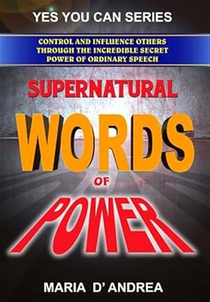 Seller image for Supernatural Words of Power: Control and Influence Others Through the Incredible Secret Power of Ordinary Speech for sale by GreatBookPrices