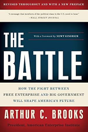 Bild des Verkufers fr The Battle: How the Fight between Free Enterprise and Big Government Will Shape America's Future zum Verkauf von Reliant Bookstore