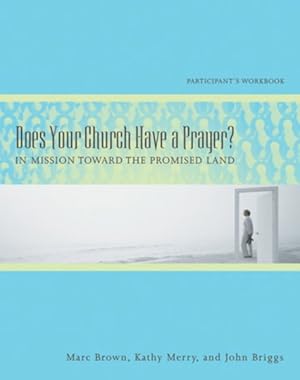 Bild des Verkufers fr Does Your Church Have a Prayer? : In Mission Toward the Promised Land: Participant's Guide zum Verkauf von GreatBookPrices