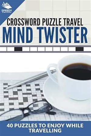 Bild des Verkufers fr Crossword Puzzle Travel: Mind Twister: 40 Puzzles To Enjoy While Travelling zum Verkauf von GreatBookPrices