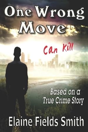Immagine del venditore per One Wrong Move - Can Kill: Based on a True Crime Story venduto da GreatBookPrices