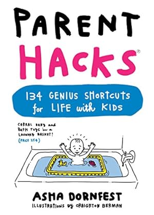 Imagen del vendedor de Parent Hacks: 134 Genius Shortcuts for Life with Kids a la venta por Reliant Bookstore