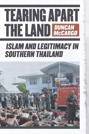 Bild des Verkufers fr Tearing Apart the Land : Islam and Legitimacy in Southern Thailand zum Verkauf von AHA-BUCH GmbH