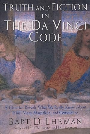 Truth and Fiction in The Da Vinci Code: A Historian Reveals What We Really Know about Jesus, Mary...