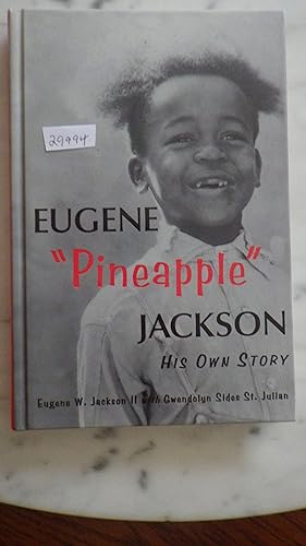 Seller image for Eugene "Pineapple" Jackson : His Own Story , SIGNED by Author with cover Photo of Him as he appeared in 1924 ,who became a child star playing "Pineapple" in the original "Our Gang" comedy shorts. LITTLE RASCALS, Join him as he shares his life story -- a story that preserves the history of vaudeville and early Hollywood as well as chronicles the African American experience in the entertainment business. for sale by Bluff Park Rare Books