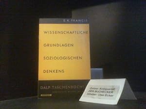 Bild des Verkäufers für Wissenschaftliche Grundlagen soziologischen Denkens. E. K. Francis / Dalp-Taschenbücher ; Bd. 339 zum Verkauf von Der Buchecker