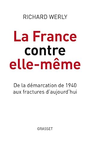 Image du vendeur pour La France contre elle-mme: De la dmarcation de 1940 aux fractures d'aujourd'hui mis en vente par WeBuyBooks