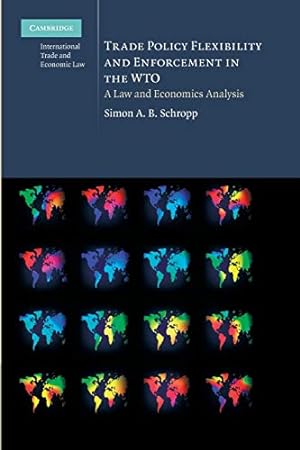 Immagine del venditore per Trade Policy Flexibility and Enforcement in the Wto: A Law And Economics Analysis: 1 (Cambridge International Trade and Economic Law, Series Number 1) venduto da WeBuyBooks