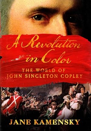 A Revolution in Color: The World of John Singleton Copley