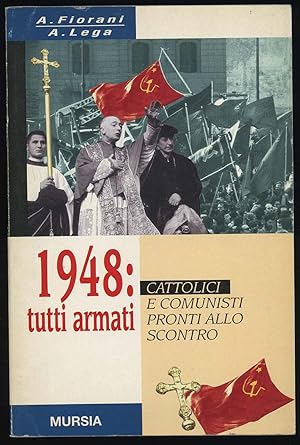 1948 tutti armati Cattolici e Comunisti pronti allo scontro