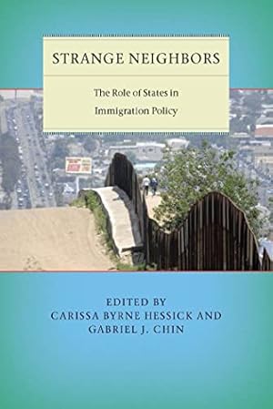 Seller image for Strange Neighbors: The Role of States in Immigration Policy: 6 (Citizenship and Migration in the Americas) for sale by WeBuyBooks