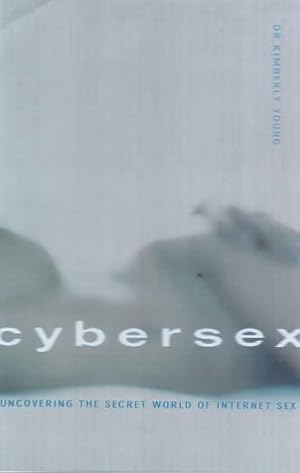 Bild des Verkufers fr CyberSex: Uncovering the Secret World of Internet Sex zum Verkauf von WeBuyBooks