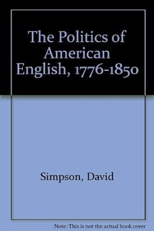 Bild des Verkufers fr The Politics of American English, 1776-1850 zum Verkauf von WeBuyBooks