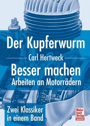 Bild des Verkufers fr Der Kupferwurm & Besser machen : Arbeiten an Motorrder - Zwei Klassiker in einem Band zum Verkauf von AHA-BUCH GmbH